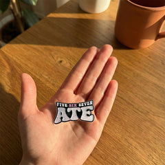 FIVE SIX SEVEN ATE Enamel Cheer Pin